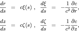 \begin{displaymath}
\begin{array}{cccccc}
\displaystyle { \frac{dr}{ds} } & = & ...
...\frac {1}{c^2} \frac{\partial{c}}{\partial{z}} } ,
\end{array}\end{displaymath}