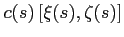 $c(s)\left[ \xi(s),\zeta(s) \right] $