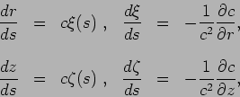 \begin{displaymath}
\begin{array}{cccccc}
\displaystyle { \frac{dr}{ds} } & = & ...
...\frac {1}{c^2} \frac{\partial{c}}{\partial{z}} } ,
\end{array}\end{displaymath}