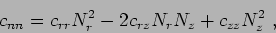 \begin{displaymath}
c_{nn} = c_{rr} N_r^2 - 2 c_{rz} N_r N_z + c_{zz} N_z^2 ,
\end{displaymath}