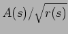 $A(s)/\sqrt{r(s)}$