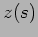 $z(s)$