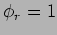 $\phi_r = 1$