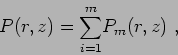 \begin{displaymath}
P(r,z) = \displaystyle{\sum\limits_{i=1}^{m}} P_m(r,z) ,
\end{displaymath}
