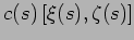 $c(s)\left[ \xi(s),\zeta(s) \right] $