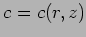 $c = c(r,z)$
