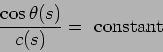\begin{displaymath}
\frac {\cos\theta(s)}{c(s)} = \makebox{ constant }
\end{displaymath}