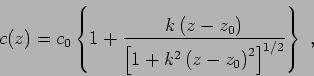 \begin{displaymath}c(z) = c_0 \left\{ 1 + \frac {k\left( z - z_0 \right) }{ \left[ 1 + k^2\left( z - z_0 \right) ^2 \right] ^{1/2} } \right\}  , \end{displaymath}
