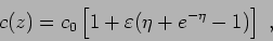 \begin{displaymath}c(z) = c_0 \left[ 1 + \varepsilon( \eta + e^{-\eta} - 1 ) \right]  , \end{displaymath}