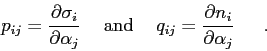 \begin{displaymath}p_{ij} = \frac{\partial{\sigma_i}}{\partial{\alpha_j}} \hskip...
..._{ij} = \frac{\partial{n_i}}{\partial{\alpha_j}} \hskip5mm  . \end{displaymath}