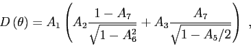 \begin{displaymath}
D\left( \theta \right) = A_1\left( A_2\frac{1-A_7}{ \sqrt{1-A_6^2} } + A_3\frac{A_7}{ \sqrt{1-A_5/2} } \right)  ,
\end{displaymath}