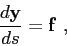 \begin{displaymath}\frac{d\mbox{$\mathbf{y}$}}{ds} = \mbox{$\mathbf{f}$} , \end{displaymath}