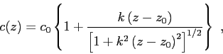 \begin{displaymath}c(z) = c_0 \left\{ 1 + \frac {k\left( z - z_0 \right) }{ \left[ 1 + k^2\left( z - z_0 \right) ^2 \right] ^{1/2} } \right\}  , \end{displaymath}