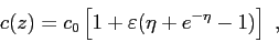 \begin{displaymath}c(z) = c_0 \left[ 1 + \varepsilon( \eta + e^{-\eta} - 1 ) \right]  , \end{displaymath}