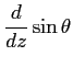 $\displaystyle \frac{d}{dz}\sin\theta$