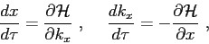\begin{displaymath}\frac{dx}{d\tau} = \frac{\partial{ {\cal H} }}{\partial{k_x}}...
...c{dk_x}{d\tau} = -\frac{\partial{ {\cal H} }}{\partial{x}}  , \end{displaymath}
