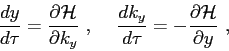 \begin{displaymath}\frac{dy}{d\tau} = \frac{\partial{ {\cal H} }}{\partial{k_y}}...
...c{dk_y}{d\tau} = -\frac{\partial{ {\cal H} }}{\partial{y}}  , \end{displaymath}