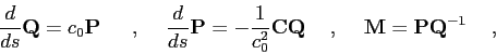 \begin{displaymath}
\frac{d}{ds}\mbox{$\mathbf{Q}$}= c_0 \mbox{$\mathbf{P}$}\hsk...
...M}$}= \mbox{$\mathbf{P}$}\mbox{$\mathbf{Q}$}^{-1} \hskip5mm ,
\end{displaymath}