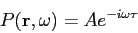 \begin{displaymath}P(\mbox{$\mathbf{r}$},\omega ) = A e^{-i\omega \tau} \end{displaymath}