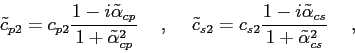 \begin{displaymath}
\tilde{c}_{p2} = c_{p2}\frac{1 - i\tilde{\alpha}_{cp}}{1 + \...
...- i\tilde{\alpha}_{cs}}{1 + \tilde{\alpha}_{cs}^2} \hskip5mm ,
\end{displaymath}