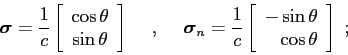 \begin{displaymath}
\mbox{\boldmath$\sigma$}= \frac {1}{c}
\left[
\begin{array}...
...y}{r}
-\sin\theta \\
\cos\theta
\end{array}
\right]  ;
\end{displaymath}