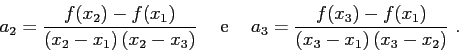 \begin{displaymath}
a_2 = \frac{f(x_2)-f(x_1)}{\left( x_2 - x_1 \right) \left( x...
...1)}{\left( x_3 - x_1 \right) \left( x_3 - x_2 \right) }  . \
\end{displaymath}