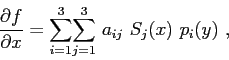 \begin{displaymath}
\frac{\partial{f}}{\partial{x}} = \displaystyle{\sum\limits_...
...aystyle{\sum\limits_{j=1}^{3}}  a_{ij}  S_j(x)  p_i(y)  ,
\end{displaymath}