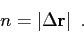 \begin{displaymath}n = \left\vert \Delta\mbox{$\mathbf{r}$} \right\vert  . \end{displaymath}