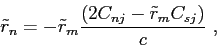 \begin{displaymath}\tilde{r}_n = - \tilde{r}_m\frac { ( 2C_{nj} - \tilde{r}_mC_{sj} )}{ c }  , \end{displaymath}