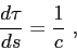 \begin{displaymath}
\frac{d\tau}{ds} = \frac{1}{c} ,
\end{displaymath}