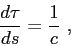 \begin{displaymath}
\frac{d\tau}{ds} = \frac{1}{c}  ,
\end{displaymath}