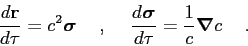 \begin{displaymath}
\frac{d\mbox{$\mathbf{r}$}}{d\tau} = c^2\mbox{\boldmath$\sig...
...$}}{d\tau} = \frac {1}{c}\mbox{\boldmath$\nabla$}c \hskip5mm .
\end{displaymath}