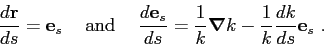 \begin{displaymath}
\frac{d\mbox{$\mathbf{r}$}}{ds} = \mbox{$\mathbf{e}$}_s \hsk...
...nabla$}k - \frac {1}{k}\frac{dk}{ds}\mbox{$\mathbf{e}$}_s  .
\end{displaymath}