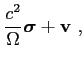 $\displaystyle \frac{c^2}{\Omega }\mbox{\boldmath$\sigma$}+ \mbox{$\mathbf{v}$} ,$