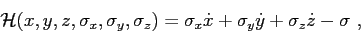 \begin{displaymath}
{\cal H}(x,y,z,\sigma_x,\sigma_y,\sigma_z) =
\sigma_x \dot{x} + \sigma_y \dot{y} + \sigma_z \dot{z} - \sigma ,
\end{displaymath}