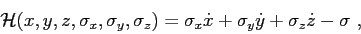 \begin{displaymath}
{\cal H}(x,y,z,\sigma_x,\sigma_y,\sigma_z) =
\sigma_x \dot{x} + \sigma_y \dot{y} + \sigma_z \dot{z} - \sigma  ,
\end{displaymath}