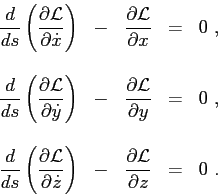 \begin{displaymath}
\begin{array}{ccccc}
\displaystyle{ \frac{d}{ds}\left( \frac...
...frac{\partial{{\cal L}}}{\partial{z}}} & = & 0 .
\end{array}\end{displaymath}