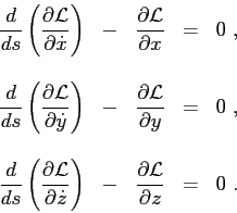 \begin{displaymath}
\begin{array}{ccccc}
\displaystyle{ \frac{d}{ds}\left( \frac...
...frac{\partial{{\cal L}}}{\partial{z}}} & = & 0  .
\end{array}\end{displaymath}