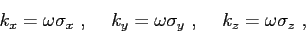 \begin{displaymath}
k_x = \omega \sigma_x  , \hskip5mm
k_y = \omega \sigma_y  , \hskip5mm
k_z = \omega \sigma_z  ,
\end{displaymath}