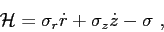 \begin{displaymath}
{\cal H} = \sigma_r \dot{r} + \sigma_z \dot{z} - \sigma  ,
\end{displaymath}