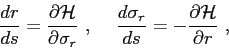 \begin{displaymath}\frac{dr}{ds} = \frac{\partial{ {\cal H} }}{\partial{\sigma_r...
...d\sigma_r}{ds} = -\frac{\partial{ {\cal H} }}{\partial{r}}  , \end{displaymath}