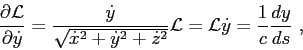 \begin{displaymath}
\frac{\partial{{\cal L}}}{\partial{\dot{y}}} = \frac{\dot{y}...
...}} {\cal L} = {\cal L}\dot{y} =
\frac{1}{c}\frac{dy}{ds}  ,
\end{displaymath}