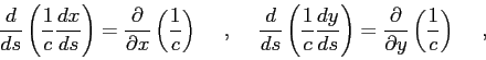 \begin{displaymath}
\frac{d}{ds}\left( \frac{1}{c}\frac{dx}{ds} \right) = \frac{...
...partial{}}{\partial{y}}\left( \frac{1}{c} \right) \hskip5mm ,
\end{displaymath}