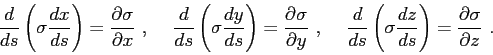 \begin{displaymath}
\frac{d}{ds}\left( \sigma\frac{dx}{ds} \right) = \frac{\part...
...ac{dz}{ds} \right) = \frac{\partial{\sigma}}{\partial{z}}  .
\end{displaymath}