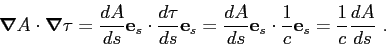 \begin{displaymath}
\mbox{\boldmath$\nabla$}A\cdot\mbox{\boldmath$\nabla$}\tau =...
... {1}{c}\mbox{$\mathbf{e}$}_s =
\frac {1}{c}\frac{dA}{ds}  .
\end{displaymath}